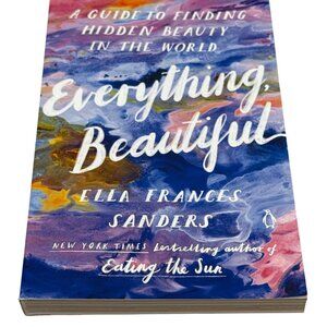 Everything Beautiful Ella Frances Sanders PB